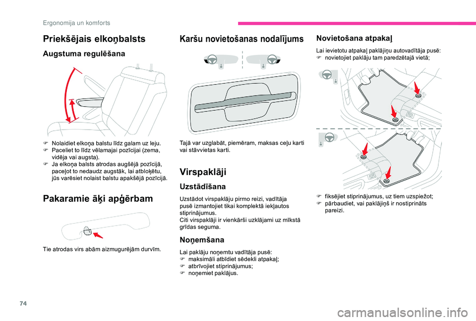 CITROEN C3 AIRCROSS 2019 Lietošanas Instrukcija (in Latvian) 74
Priekšējais elkoņbalsts
Augstuma regulēšana
Pakaramie āķi apģērbam
Tie atrodas virs abām aizmugurējām dur vīm.
Karšu novietošanas nodalījums
F Nolaidiet elkoņa balstu līdz galam u CITROEN C3 AIRCROSS 2019 Lietošanas Instrukcija (in Latvian) 74
Priekšējais elkoņbalsts
Augstuma regulēšana
Pakaramie āķi apģērbam
Tie atrodas virs abām aizmugurējām dur vīm.
Karšu novietošanas nodalījums
F Nolaidiet elkoņa balstu līdz galam u