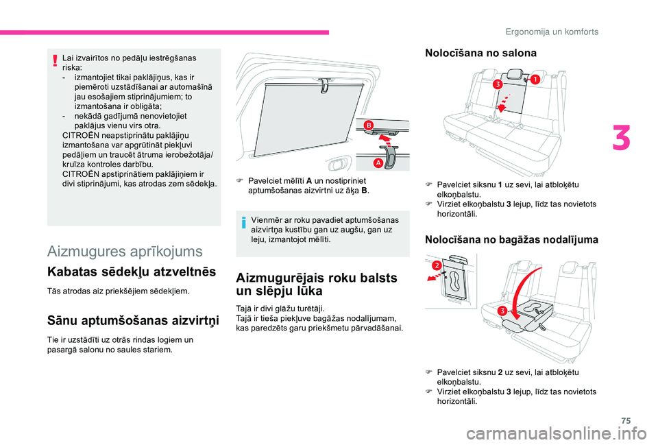 CITROEN C3 AIRCROSS 2019 Lietošanas Instrukcija (in Latvian) 75
Lai izvairītos no pedāļu iestrēgšanas
riska:
-
izm
antojiet tikai paklājiņus, kas ir
piemēroti uzstādīšanai ar automašīnā
jau esošajiem stiprinājumiem; to
izmantošana ir oblig CITROEN C3 AIRCROSS 2019 Lietošanas Instrukcija (in Latvian) 75
Lai izvairītos no pedāļu iestrēgšanas
riska:
-
izm
antojiet tikai paklājiņus, kas ir
piemēroti uzstādīšanai ar automašīnā
jau esošajiem stiprinājumiem; to
izmantošana ir oblig