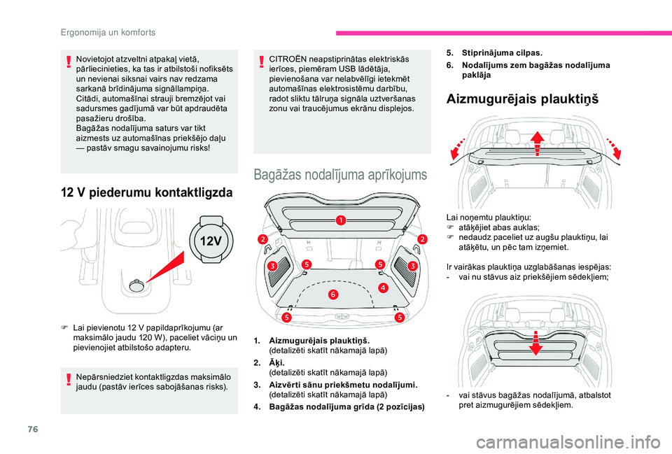 CITROEN C3 AIRCROSS 2019 Lietošanas Instrukcija (in Latvian) 76
Novietojot atzveltni atpakaļ vietā,
pārliecinieties, ka tas ir atbilstoši nofiksēts
un nevienai siksnai vairs nav redzama
sarkanā brīdinājuma signāllampiņa.
Citādi, automašīnai str CITROEN C3 AIRCROSS 2019 Lietošanas Instrukcija (in Latvian) 76
Novietojot atzveltni atpakaļ vietā,
pārliecinieties, ka tas ir atbilstoši nofiksēts
un nevienai siksnai vairs nav redzama
sarkanā brīdinājuma signāllampiņa.
Citādi, automašīnai str