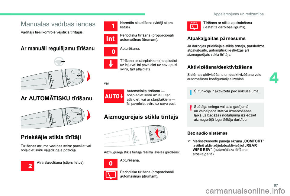 CITROEN C3 AIRCROSS 2019 Lietošanas Instrukcija (in Latvian) 87
Manuālās vadības ierīces
Vadītājs tieši kontrolē vējstikla tīrītājus.
Ar manuāli regulējamu tīrīšanu
Ar AUTOMĀTISKU tīrīšanu
Priekšējie stikla tīrītāji
T īrīšanas ātru CITROEN C3 AIRCROSS 2019 Lietošanas Instrukcija (in Latvian) 87
Manuālās vadības ierīces
Vadītājs tieši kontrolē vējstikla tīrītājus.
Ar manuāli regulējamu tīrīšanu
Ar AUTOMĀTISKU tīrīšanu
Priekšējie stikla tīrītāji
T īrīšanas ātru