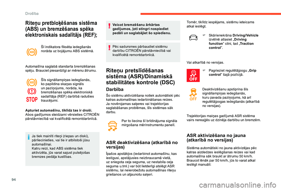 CITROEN C3 AIRCROSS 2019 Lietošanas Instrukcija (in Latvian) 94
Riteņu pretbloķēšanas sistēma
(ABS) un bremzēšanas spēka
elektroniskais sadalītājs (REF);
Šī indikatora fiksēta iedegšanās
norāda uz bojājumu ABS sistēmā.
Automašīna saglab CITROEN C3 AIRCROSS 2019 Lietošanas Instrukcija (in Latvian) 94
Riteņu pretbloķēšanas sistēma
(ABS) un bremzēšanas spēka
elektroniskais sadalītājs (REF);
Šī indikatora fiksēta iedegšanās
norāda uz bojājumu ABS sistēmā.
Automašīna saglab