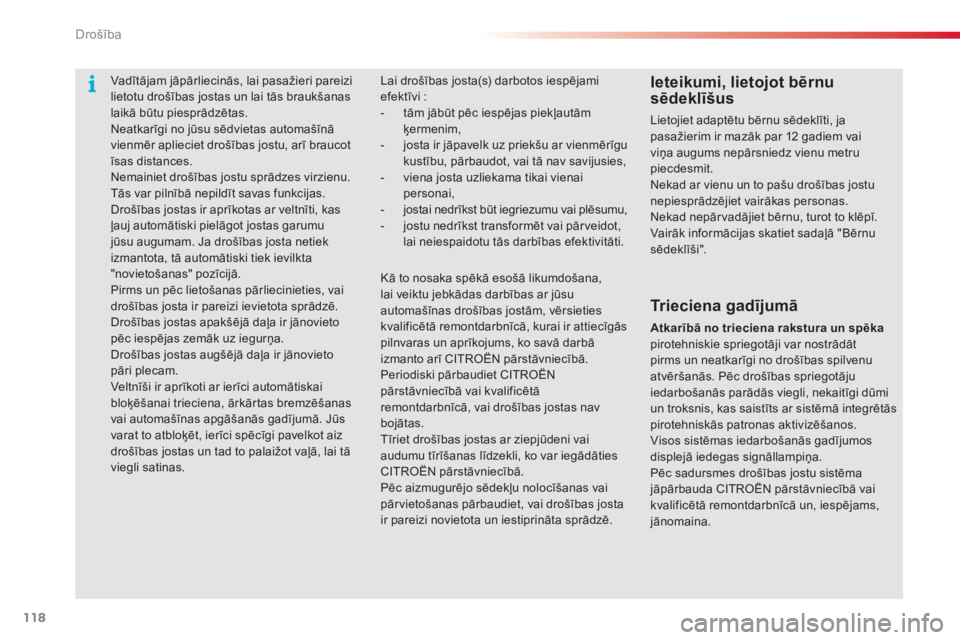 CITROEN C3 PICASSO 2015 Lietošanas Instrukcija (in Latvian) 118
C3Picasso_lv_Chap08_securite_ed01-2014
Lai drošības josta(s) darbotos iespējami
efektīvi :
-
t
ām jābūt pēc iespējas piekļautām
ķermenim,
-
j
osta ir jāpavelk uz priekšu ar CITROEN C3 PICASSO 2015 Lietošanas Instrukcija (in Latvian) 118
C3Picasso_lv_Chap08_securite_ed01-2014
Lai drošības josta(s) darbotos iespējami
efektīvi :
-
t
ām jābūt pēc iespējas piekļautām
ķermenim,
-
j
osta ir jāpavelk uz priekšu ar