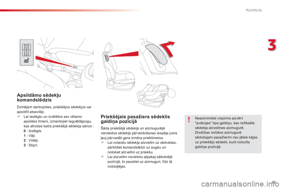 CITROEN C3 PICASSO 2015 Lietošanas Instrukcija (in Latvian) 51
C3Picasso_lv_Chap03_confort_ed01-2014
Priekšējais pasažiera sēdeklis
galdiņa pozīcijā
Šāda priekšējā sēdekļa un aizmugurējā
vienlaidus sēdekļa pārveidošanas iespēja jums
ļa CITROEN C3 PICASSO 2015 Lietošanas Instrukcija (in Latvian) 51
C3Picasso_lv_Chap03_confort_ed01-2014
Priekšējais pasažiera sēdeklis
galdiņa pozīcijā
Šāda priekšējā sēdekļa un aizmugurējā
vienlaidus sēdekļa pārveidošanas iespēja jums
ļa