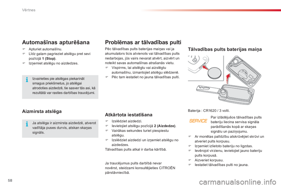CITROEN C3 PICASSO 2015 Lietošanas Instrukcija (in Latvian) 58
C3Picasso_lv_Chap04_ouverture_ed01-2014
Problēmas ar tālvadības pulti
Pēc tālvadības pults baterijas maiņas vai ja
akumulators ticis atvienots vai tālvadības pults
nedarbojas, jūs vairs CITROEN C3 PICASSO 2015 Lietošanas Instrukcija (in Latvian) 58
C3Picasso_lv_Chap04_ouverture_ed01-2014
Problēmas ar tālvadības pulti
Pēc tālvadības pults baterijas maiņas vai ja
akumulators ticis atvienots vai tālvadības pults
nedarbojas, jūs vairs