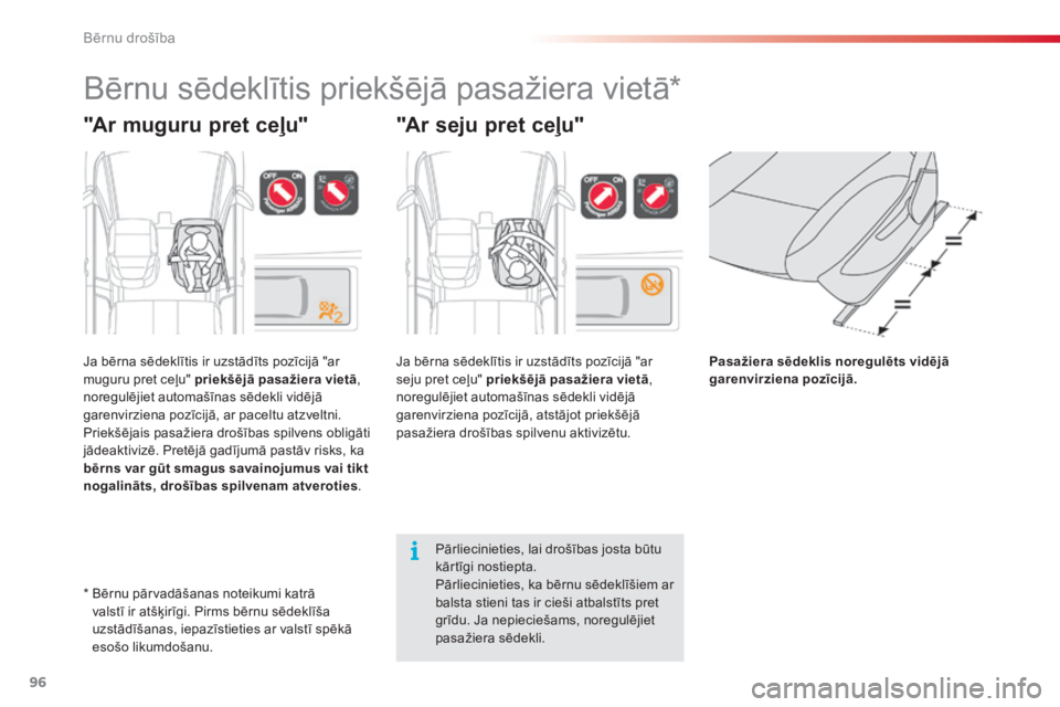 CITROEN C3 PICASSO 2015 Lietošanas Instrukcija (in Latvian) 96
C3Picasso_lv_Chap07_securite-enfants_ed01-2014
Bērnu sēdeklītis priekšējā pasažiera vietā*
"Ar muguru pret ceļu"
Ja bērna sēdeklītis ir uzstādīts pozīcijā "ar
muguru pr CITROEN C3 PICASSO 2015 Lietošanas Instrukcija (in Latvian) 96
C3Picasso_lv_Chap07_securite-enfants_ed01-2014
Bērnu sēdeklītis priekšējā pasažiera vietā*
"Ar muguru pret ceļu"
Ja bērna sēdeklītis ir uzstādīts pozīcijā "ar
muguru pr