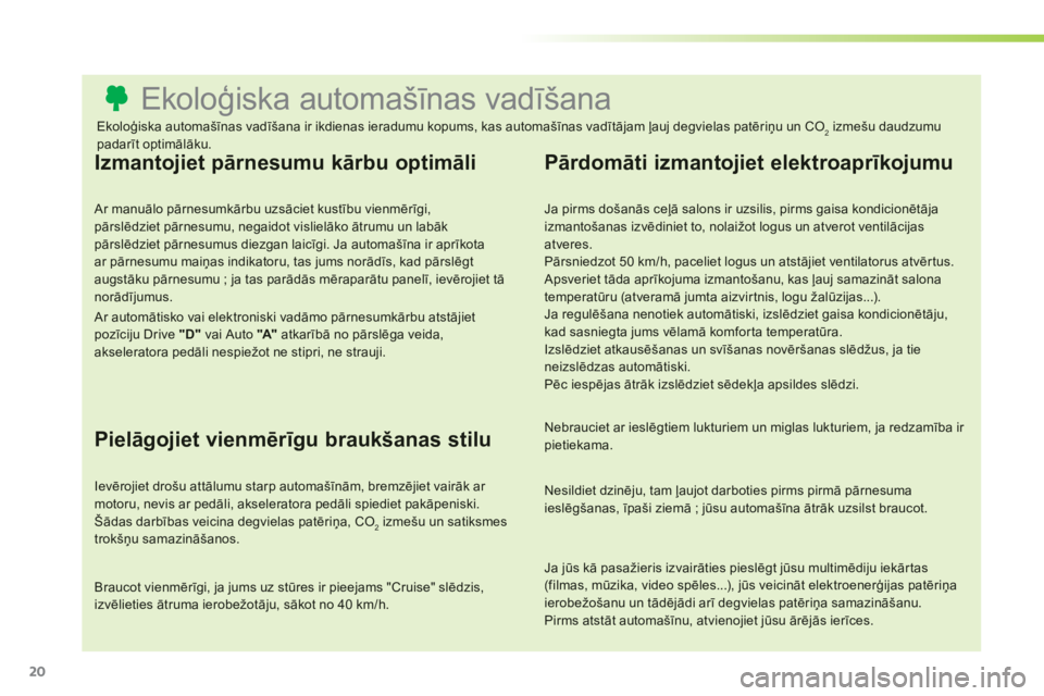 CITROEN C3 PICASSO 2014  Lietošanas Instrukcija (in Latvian) 20
   
 
 
 
 
 
 
 
 
 
 
 
 
 
 
 
 
 
 
 
 
 
 
 
 
 
 
 
 
 
 
 
 
 
 
 
 
 
 
 
 
 
 
 
 
 
 
Ekoloģiska automašīnas vadīšana 
Izmantojiet pārnesumu kārbu optimāli 
 
 
Ar manuālo pārne
