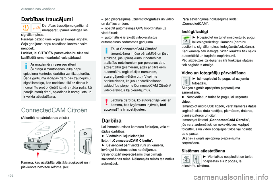 CITROEN C4 2021 Lietošanas Instrukcija (in Latvian) 100
Automašīnas vadīšana
Šī darbība dzēš visus kamerā ierakstītos datus un
atiestata kameras noklusējuma pāra savienojuma
kodu.
Drošības apsvērumu dēļ vadītājs nedrīkst
izmant CITROEN C4 2021 Lietošanas Instrukcija (in Latvian) 100
Automašīnas vadīšana
Šī darbība dzēš visus kamerā ierakstītos datus un
atiestata kameras noklusējuma pāra savienojuma
kodu.
Drošības apsvērumu dēļ vadītājs nedrīkst
izmant