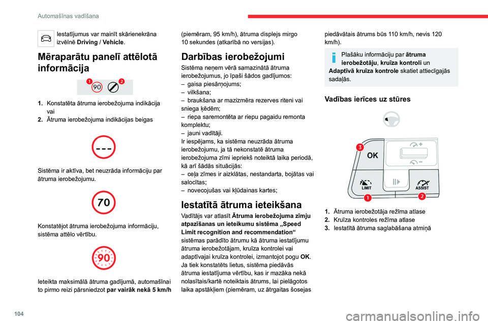 CITROEN C4 2021 Lietošanas Instrukcija (in Latvian) 104
Automašīnas vadīšana
Mēraparātu panelī attēlotā informācija
4.Pašreizējais iestatītais ātrums
5. Atmiņā iestatāmā ātruma ieteikums
6. Pašreizējā ātruma ierobežojuma indi CITROEN C4 2021 Lietošanas Instrukcija (in Latvian) 104
Automašīnas vadīšana
Mēraparātu panelī attēlotā informācija
4.Pašreizējais iestatītais ātrums
5. Atmiņā iestatāmā ātruma ieteikums
6. Pašreizējā ātruma ierobežojuma indi