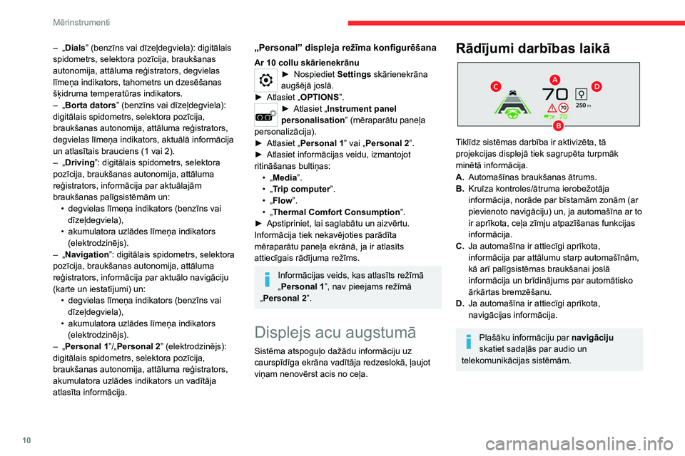 CITROEN C4 2021 Lietošanas Instrukcija (in Latvian) 10
Mērinstrumenti
Pārslēgs
1. Ieslēgšana
2. Izslēgšana (ilgāk nospiežot)
3. Spilgtuma regulēšana
4. Displeja augstuma regulēšana
Aktivizēšana/dezaktivēšana
► Dzinējam darbo CITROEN C4 2021 Lietošanas Instrukcija (in Latvian) 10
Mērinstrumenti
Pārslēgs
1. Ieslēgšana
2. Izslēgšana (ilgāk nospiežot)
3. Spilgtuma regulēšana
4. Displeja augstuma regulēšana
Aktivizēšana/dezaktivēšana
► Dzinējam darbo