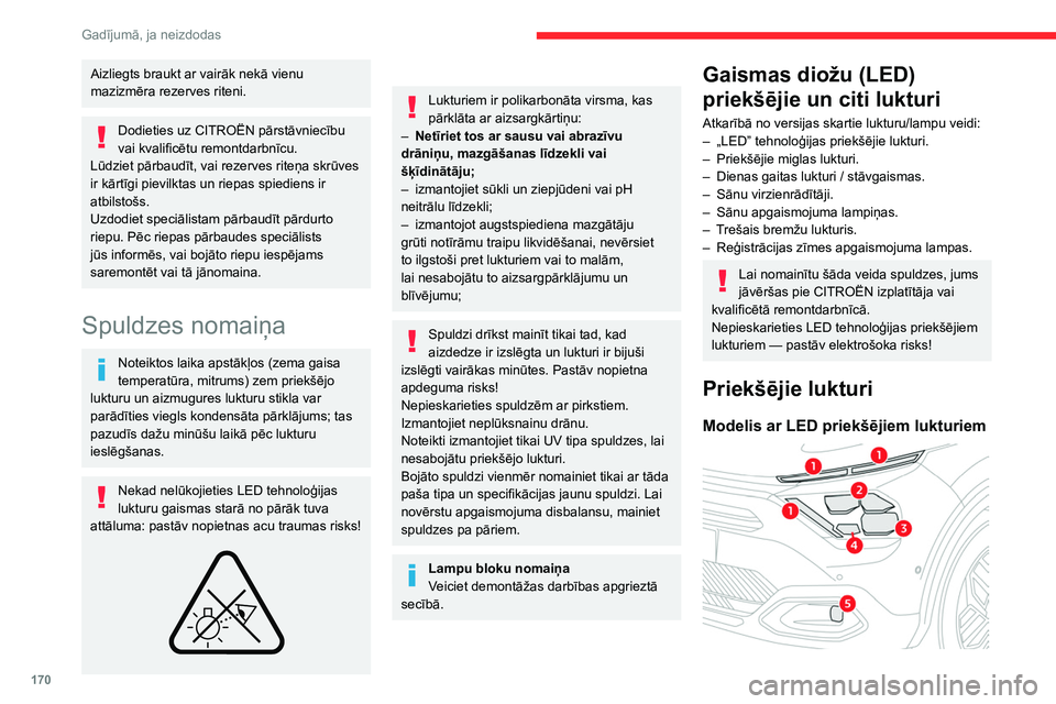 CITROEN C4 2021 Lietošanas Instrukcija (in Latvian) 170
Gadījumā, ja neizdodas
1.Dienas gaitas lukturi / stāvgaismas
2. Tuvās gaismas priekšējie lukturi
3. Tālās gaismas priekšējie lukturi
4. Virzienrādītāji
5. Miglas lukturi
Modelis ar ha CITROEN C4 2021 Lietošanas Instrukcija (in Latvian) 170
Gadījumā, ja neizdodas
1.Dienas gaitas lukturi / stāvgaismas
2. Tuvās gaismas priekšējie lukturi
3. Tālās gaismas priekšējie lukturi
4. Virzienrādītāji
5. Miglas lukturi
Modelis ar ha