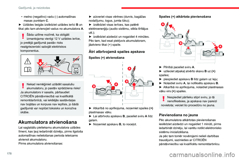 CITROEN C4 2021 Lietošanas Instrukcija (in Latvian) 178
Gadījumā, ja neizdodas
Skatot atbilstošo sadaļu, atiestatiet noteiktas
iekārtas:
– tālvadības atslēgu vai elektronisko atslēgu
(atkarībā no versijas);
– jumta lūku;
– elektri CITROEN C4 2021 Lietošanas Instrukcija (in Latvian) 178
Gadījumā, ja neizdodas
Skatot atbilstošo sadaļu, atiestatiet noteiktas
iekārtas:
– tālvadības atslēgu vai elektronisko atslēgu
(atkarībā no versijas);
– jumta lūku;
– elektri