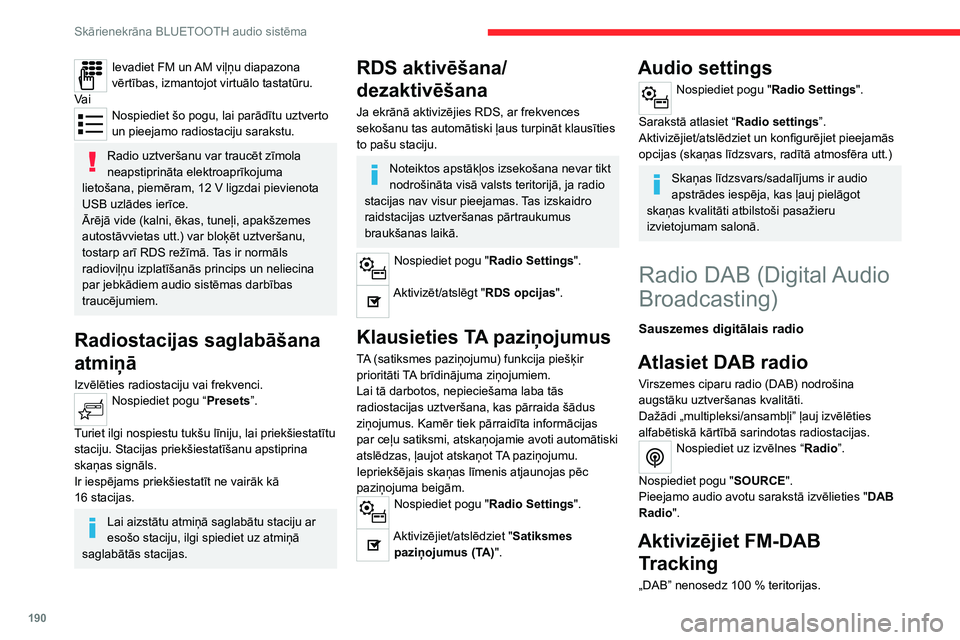CITROEN C4 2021 Lietošanas Instrukcija (in Latvian) 190
Skārienekrāna BLUETOOTH audio sistēma
Kad ciparu signāla kvalitāte ir pasliktināta,
ar „FM-DAB tracking” (FM-DAB sekošana)
var turpināt klausīties to pašu radiostaciju,
automātis CITROEN C4 2021 Lietošanas Instrukcija (in Latvian) 190
Skārienekrāna BLUETOOTH audio sistēma
Kad ciparu signāla kvalitāte ir pasliktināta,
ar „FM-DAB tracking” (FM-DAB sekošana)
var turpināt klausīties to pašu radiostaciju,
automātis