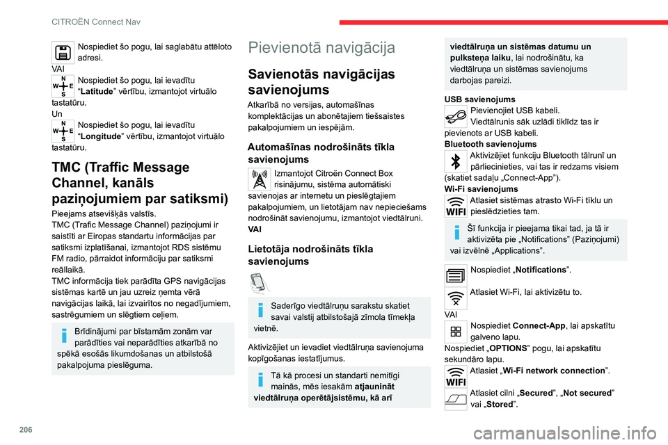 CITROEN C4 2021 Lietošanas Instrukcija (in Latvian) 206
CITROËN Connect Nav
Atlasiet tīklu.
Izmantojot virtuālo tastatūru, ievadiet
Wi-Fi tīklu „Key” un „Password”.
Nospiediet „OK”, lai izveidotu viedtālruņa
un automašīnas sist CITROEN C4 2021 Lietošanas Instrukcija (in Latvian) 206
CITROËN Connect Nav
Atlasiet tīklu.
Izmantojot virtuālo tastatūru, ievadiet
Wi-Fi tīklu „Key” un „Password”.
Nospiediet „OK”, lai izveidotu viedtālruņa
un automašīnas sist