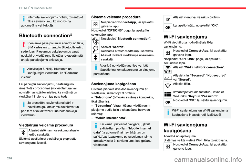 CITROEN C4 2021 Lietošanas Instrukcija (in Latvian) 210
CITROËN Connect Nav
Nospiediet “OPTIONS” pogu, lai apskatītu
sekundāro lapu.
Atlasiet “Share Wi-Fi connection”.
Atlasiet cilni “ Activation”, lai aktivizētu vai
dezaktivētu Wi- CITROEN C4 2021 Lietošanas Instrukcija (in Latvian) 210
CITROËN Connect Nav
Nospiediet “OPTIONS” pogu, lai apskatītu
sekundāro lapu.
Atlasiet “Share Wi-Fi connection”.
Atlasiet cilni “ Activation”, lai aktivizētu vai
dezaktivētu Wi-