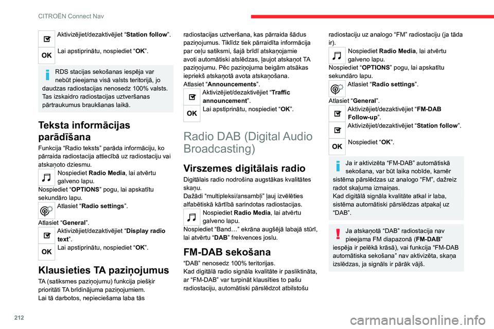 CITROEN C4 2021 Lietošanas Instrukcija (in Latvian) 212
CITROËN Connect Nav
Media (mediji)
Ligzda USB
Ievietojiet USB atmiņas ierīci USB portā
vai pievienojiet USB ierīci USB portam,
izmantojot piemērotu vadu (nav nodrošināts).
Lai pasargātu CITROEN C4 2021 Lietošanas Instrukcija (in Latvian) 212
CITROËN Connect Nav
Media (mediji)
Ligzda USB
Ievietojiet USB atmiņas ierīci USB portā
vai pievienojiet USB ierīci USB portam,
izmantojot piemērotu vadu (nav nodrošināts).
Lai pasargātu