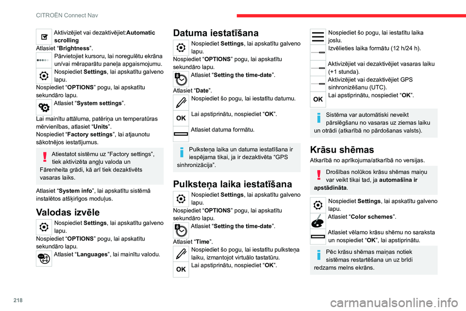 CITROEN C4 2021  Lietošanas Instrukcija (in Latvian) 218
CITROËN Connect Nav
Biežāk uzdotie jautājumi
Turpinājumā apkopotas atbildes uz visbiežāk uzdotajiem jautājumiem par sistēmu.
Navigation
Nevar ievadīt navigācijas adresi.
Adrese netiek 
