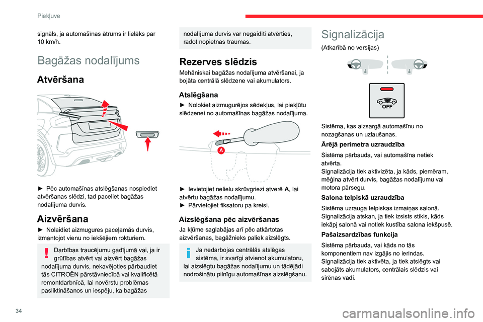 CITROEN C4 2021 Lietošanas Instrukcija (in Latvian) 34
Piekļuve
Signalizācijas sistēmas remonts
Sazinieties ar CITROËN pārstāvniecību
vai kvalificētu remontdarbnīcu.
Automašīnas aizslēgšana ar pilnīgu signalizācijas
aizsardzību
Akti CITROEN C4 2021 Lietošanas Instrukcija (in Latvian) 34
Piekļuve
Signalizācijas sistēmas remonts
Sazinieties ar CITROËN pārstāvniecību
vai kvalificētu remontdarbnīcu.
Automašīnas aizslēgšana ar pilnīgu signalizācijas
aizsardzību
Akti