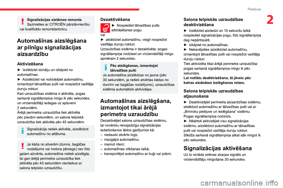 CITROEN C4 2021 Lietošanas Instrukcija (in Latvian) 35
Piekļuve
2Signalizācijas sistēmas remonts
Sazinieties ar CITROËN pārstāvniecību
vai kvalificētu remontdarbnīcu.
Automašīnas aizslēgšana ar pilnīgu signalizācijas
aizsardzību
Akt CITROEN C4 2021 Lietošanas Instrukcija (in Latvian) 35
Piekļuve
2Signalizācijas sistēmas remonts
Sazinieties ar CITROËN pārstāvniecību
vai kvalificētu remontdarbnīcu.
Automašīnas aizslēgšana ar pilnīgu signalizācijas
aizsardzību
Akt