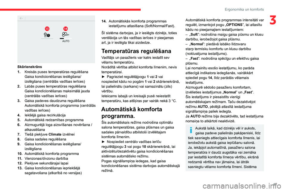 CITROEN C4 2021 Lietošanas Instrukcija (in Latvian) 47
Ergonomika un komforts
3
Skārienekrāns
1.Kreisās puses temperatūras regulēšana
Gaisa kondicionēšanas ieslēgšana/
izslēgšana (centrālās vadības ierīces)
2. Labās puses temperat CITROEN C4 2021 Lietošanas Instrukcija (in Latvian) 47
Ergonomika un komforts
3
Skārienekrāns
1.Kreisās puses temperatūras regulēšana
Gaisa kondicionēšanas ieslēgšana/
izslēgšana (centrālās vadības ierīces)
2. Labās puses temperat