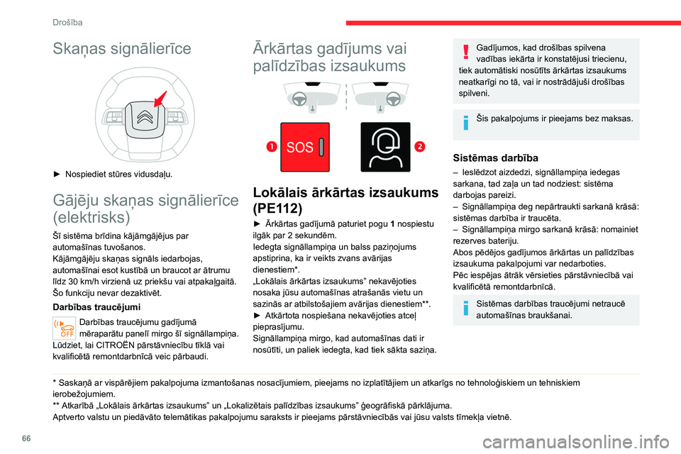CITROEN C4 2021 Lietošanas Instrukcija (in Latvian) 66
Drošība
Datu apstrāde
Jebkura personas datu apstrāde, ko
veic “Lokālais ārkārtas izsaukums” sistēma
(PE112), atbilst Regulā 2016/679 (VDAR) un
Eiropas Parlamenta un Padomes Direktī CITROEN C4 2021 Lietošanas Instrukcija (in Latvian) 66
Drošība
Datu apstrāde
Jebkura personas datu apstrāde, ko
veic “Lokālais ārkārtas izsaukums” sistēma
(PE112), atbilst Regulā 2016/679 (VDAR) un
Eiropas Parlamenta un Padomes Direktī