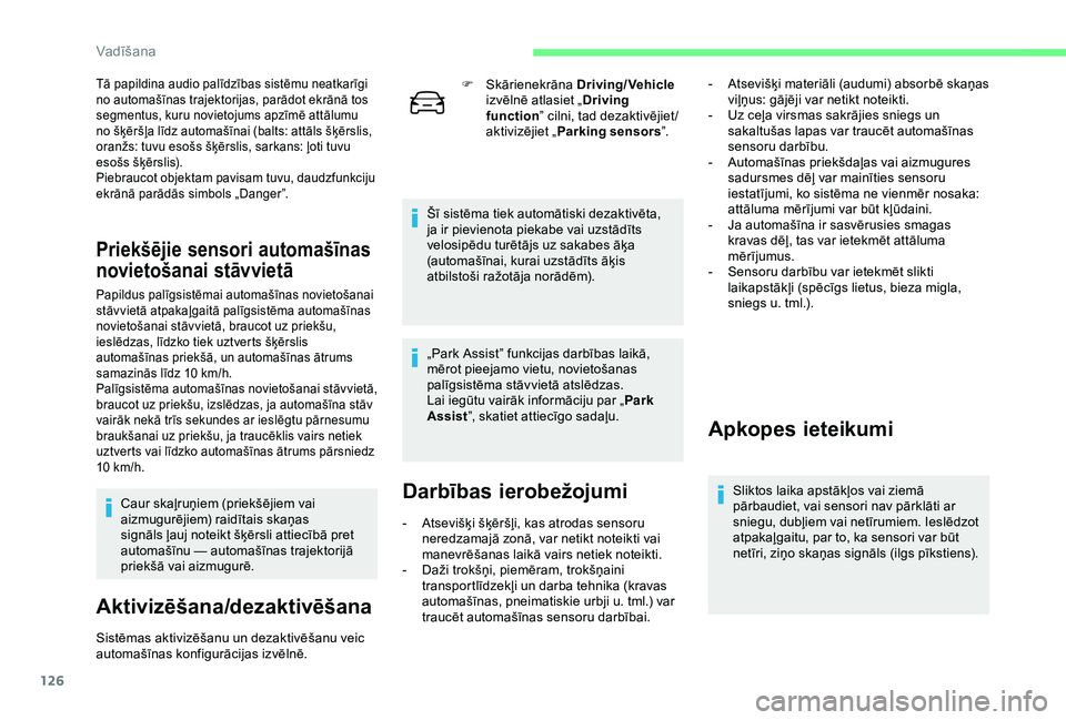 CITROEN C4 CACTUS 2019 Lietošanas Instrukcija (in Latvian) 126
Tā papildina audio palīdzības sistēmu neatkarīgi
no automašīnas trajektorijas, parādot ekrānā tos
segmentus, kuru novietojums apzīmē attālumu
no šķēršļa līdz automašīnai (b CITROEN C4 CACTUS 2019 Lietošanas Instrukcija (in Latvian) 126
Tā papildina audio palīdzības sistēmu neatkarīgi
no automašīnas trajektorijas, parādot ekrānā tos
segmentus, kuru novietojums apzīmē attālumu
no šķēršļa līdz automašīnai (b