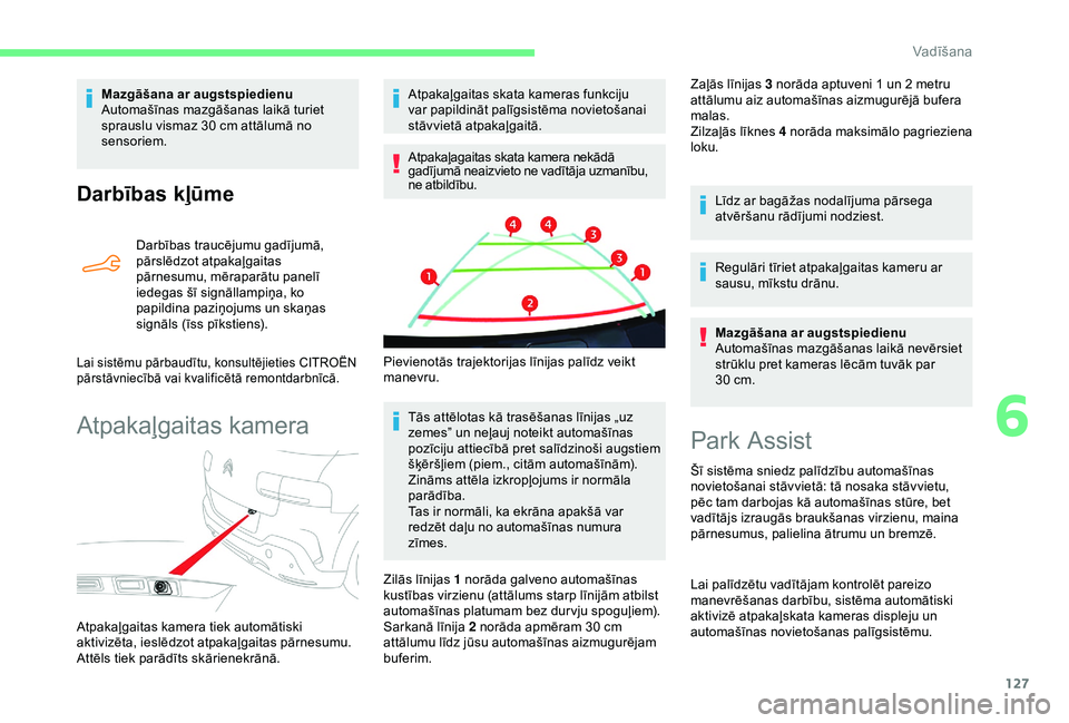 CITROEN C4 CACTUS 2019 Lietošanas Instrukcija (in Latvian) 127
Darbības kļūme
Darbības traucējumu gadījumā,
pārslēdzot atpakaļgaitas
pārnesumu, mēraparātu panelī
iedegas šī signāllampiņa, ko
papildina paziņojums un skaņas
signāls (ī CITROEN C4 CACTUS 2019 Lietošanas Instrukcija (in Latvian) 127
Darbības kļūme
Darbības traucējumu gadījumā,
pārslēdzot atpakaļgaitas
pārnesumu, mēraparātu panelī
iedegas šī signāllampiņa, ko
papildina paziņojums un skaņas
signāls (ī