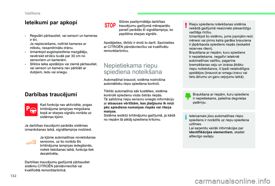 CITROEN C4 CACTUS 2019 Lietošanas Instrukcija (in Latvian) 132
Ieteikumi par apkopi
- Regulāri pārbaudiet, vai sensori un kameras ir tīri.
Ja nepieciešams, notīriet kameras ar
mīkstu, nesamitrinātu drānu.
-
I
zmantojot augstspiediena mazgātāju, CITROEN C4 CACTUS 2019 Lietošanas Instrukcija (in Latvian) 132
Ieteikumi par apkopi
- Regulāri pārbaudiet, vai sensori un kameras ir tīri.
Ja nepieciešams, notīriet kameras ar
mīkstu, nesamitrinātu drānu.
-
I
zmantojot augstspiediena mazgātāju,