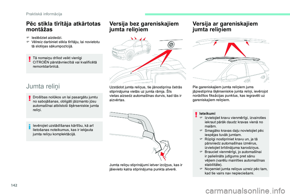 CITROEN C4 CACTUS 2019 Lietošanas Instrukcija (in Latvian) 142
Pēc stikla tīrītāja atkārtotas
montāžas
F Ieslēdziet aizdedzi.
F V ēlreiz darbiniet stikla tīrītāju, lai novietotu
tā slotiņas sākumpozīcijā.
Tā nomaiņu drīkst veikt vienīgi CITROEN C4 CACTUS 2019 Lietošanas Instrukcija (in Latvian) 142
Pēc stikla tīrītāja atkārtotas
montāžas
F Ieslēdziet aizdedzi.
F V ēlreiz darbiniet stikla tīrītāju, lai novietotu
tā slotiņas sākumpozīcijā.
Tā nomaiņu drīkst veikt vienīgi