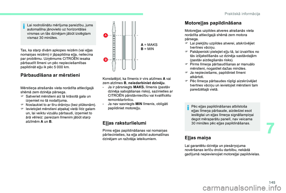 CITROEN C4 CACTUS 2019 Lietošanas Instrukcija (in Latvian) 145
Lai nodrošinātu mērījuma pareizību, jums
automašīna jānovieto uz horizontālas
virsmas un tās dzinējam jābūt izslēgtam
vismaz 30 minūtes.
Tas, ka starp divām apkopes reizēm (va CITROEN C4 CACTUS 2019 Lietošanas Instrukcija (in Latvian) 145
Lai nodrošinātu mērījuma pareizību, jums
automašīna jānovieto uz horizontālas
virsmas un tās dzinējam jābūt izslēgtam
vismaz 30 minūtes.
Tas, ka starp divām apkopes reizēm (va