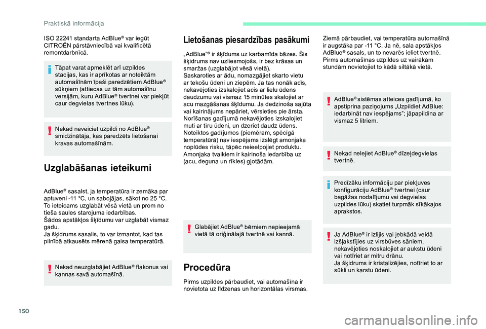 CITROEN C4 CACTUS 2019 Lietošanas Instrukcija (in Latvian) 150
ISO 22241 standarta AdBlue® var iegūt
CITROËN pārstāvniecībā vai kvalificētā
remontdarbnīcā.
Tāpat varat apmeklēt arī uzpildes
stacijas, kas ir aprīkotas ar noteiktām
automaš CITROEN C4 CACTUS 2019 Lietošanas Instrukcija (in Latvian) 150
ISO 22241 standarta AdBlue® var iegūt
CITROËN pārstāvniecībā vai kvalificētā
remontdarbnīcā.
Tāpat varat apmeklēt arī uzpildes
stacijas, kas ir aprīkotas ar noteiktām
automaš