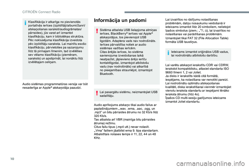 CITROEN C4 CACTUS 2019 Lietošanas Instrukcija (in Latvian) 10
Klasifikācija ir atkarīga no pievienotās
portatīvās ierīces (izpildītāji/albumi/žanri/
atskaņošanas saraksti/audiogrāmatas/
pārraides), jūs varat arī izmantot
klasifikāciju, kam i CITROEN C4 CACTUS 2019 Lietošanas Instrukcija (in Latvian) 10
Klasifikācija ir atkarīga no pievienotās
portatīvās ierīces (izpildītāji/albumi/žanri/
atskaņošanas saraksti/audiogrāmatas/
pārraides), jūs varat arī izmantot
klasifikāciju, kam i