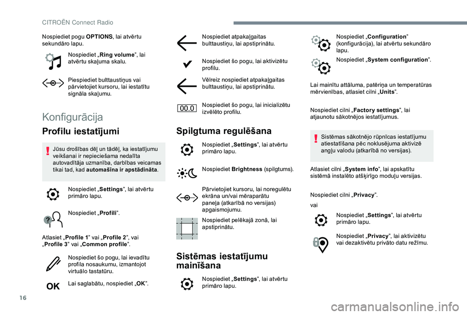 CITROEN C4 CACTUS 2019 Lietošanas Instrukcija (in Latvian) 16
Nospiediet pogu OPTIONS, lai atvērtu
sekundāro lapu.
Nospiediet „ Ring volume ”, lai
atvērtu skaļuma skalu.
Piespiediet bulttaustiņus vai
pār vietojiet kursoru, lai iestatītu
signāl CITROEN C4 CACTUS 2019 Lietošanas Instrukcija (in Latvian) 16
Nospiediet pogu OPTIONS, lai atvērtu
sekundāro lapu.
Nospiediet „ Ring volume ”, lai
atvērtu skaļuma skalu.
Piespiediet bulttaustiņus vai
pār vietojiet kursoru, lai iestatītu
signāl