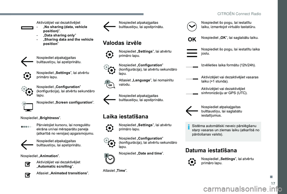 CITROEN C4 CACTUS 2019 Lietošanas Instrukcija (in Latvian) 17
Aktivizējiet vai dezaktivējiet
- „ N
o sharing (data, vehicle
position) ”.
-
„ D
ata sharing only ”
-
„ S
haring data and the vehicle
position ”
Nospiediet atpakaļgaitas
bul CITROEN C4 CACTUS 2019 Lietošanas Instrukcija (in Latvian) 17
Aktivizējiet vai dezaktivējiet
- „ N
o sharing (data, vehicle
position) ”.
-
„ D
ata sharing only ”
-
„ S
haring data and the vehicle
position ”
Nospiediet atpakaļgaitas
bul