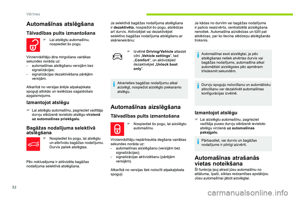 CITROEN C4 CACTUS 2019 Lietošanas Instrukcija (in Latvian) 32
Automašīnas aizslēgšana
Tālvadības pults izmantošana
F Nospiediet šo pogu, lai aizslēgtu automašīnu.
Virzienrādītāju nepārtraukta degšana vairākas
sekundes norāda uz:
-
a
utom CITROEN C4 CACTUS 2019 Lietošanas Instrukcija (in Latvian) 32
Automašīnas aizslēgšana
Tālvadības pults izmantošana
F Nospiediet šo pogu, lai aizslēgtu automašīnu.
Virzienrādītāju nepārtraukta degšana vairākas
sekundes norāda uz:
-
a
utom