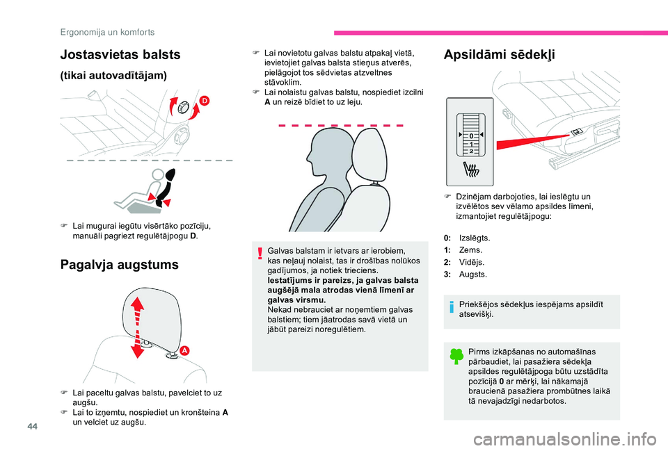 CITROEN C4 CACTUS 2019 Lietošanas Instrukcija (in Latvian) 44
Galvas balstam ir ietvars ar ierobiem,
kas neļauj nolaist, tas ir drošības nolūkos
gadījumos, ja notiek trieciens.
Iestatījums ir pareizs, ja galvas balsta
augšējā mala atrodas vienā l CITROEN C4 CACTUS 2019 Lietošanas Instrukcija (in Latvian) 44
Galvas balstam ir ietvars ar ierobiem,
kas neļauj nolaist, tas ir drošības nolūkos
gadījumos, ja notiek trieciens.
Iestatījums ir pareizs, ja galvas balsta
augšējā mala atrodas vienā l