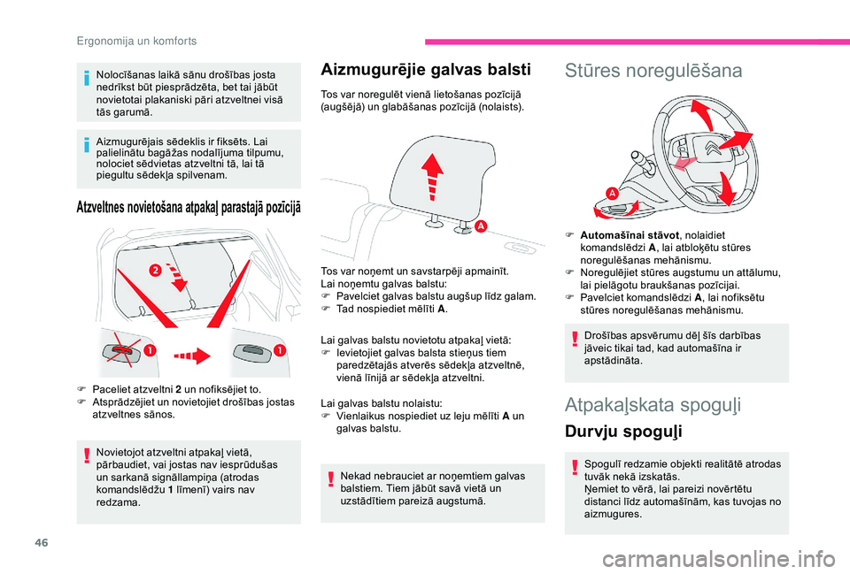 CITROEN C4 CACTUS 2019 Lietošanas Instrukcija (in Latvian) 46
Nolocīšanas laikā sānu drošības josta
nedrīkst būt piesprādzēta, bet tai jābūt
novietotai plakaniski pāri atzveltnei visā
tās garumā.
Aizmugurējais sēdeklis ir fiksēts. Lai
p CITROEN C4 CACTUS 2019 Lietošanas Instrukcija (in Latvian) 46
Nolocīšanas laikā sānu drošības josta
nedrīkst būt piesprādzēta, bet tai jābūt
novietotai plakaniski pāri atzveltnei visā
tās garumā.
Aizmugurējais sēdeklis ir fiksēts. Lai
p
