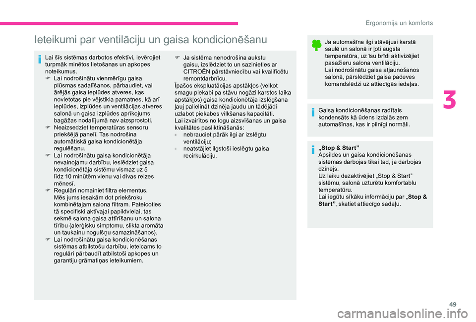 CITROEN C4 CACTUS 2019 Lietošanas Instrukcija (in Latvian) 49
Ieteikumi par ventilāciju un gaisa kondicionēšanu
Lai šīs sistēmas darbotos efektīvi, ievērojiet
turpmāk minētos lietošanas un apkopes
noteikumus.
F
L
ai nodrošinātu vienmērīgu g CITROEN C4 CACTUS 2019 Lietošanas Instrukcija (in Latvian) 49
Ieteikumi par ventilāciju un gaisa kondicionēšanu
Lai šīs sistēmas darbotos efektīvi, ievērojiet
turpmāk minētos lietošanas un apkopes
noteikumus.
F
L
ai nodrošinātu vienmērīgu g