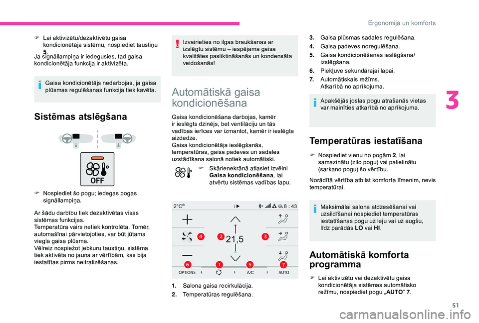 CITROEN C4 CACTUS 2019 Lietošanas Instrukcija (in Latvian) 51
F Lai aktivizētu/dezaktivētu gaisa kondicionētāja sistēmu, nospiediet taustiņu
5.
Ja signāllampiņa ir iedegusies, tad gaisa
kondicionētāja funkcija ir aktivizēta.
Gaisa kondicionētāj CITROEN C4 CACTUS 2019 Lietošanas Instrukcija (in Latvian) 51
F Lai aktivizētu/dezaktivētu gaisa kondicionētāja sistēmu, nospiediet taustiņu
5.
Ja signāllampiņa ir iedegusies, tad gaisa
kondicionētāja funkcija ir aktivizēta.
Gaisa kondicionētāj