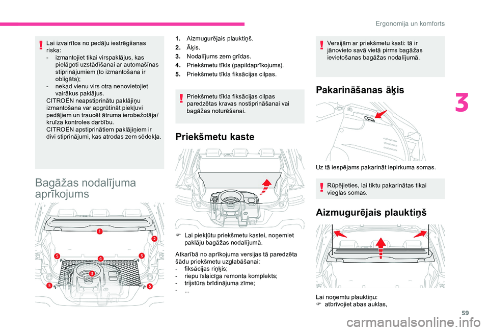 CITROEN C4 CACTUS 2019 Lietošanas Instrukcija (in Latvian) 59
Lai izvairītos no pedāļu iestrēgšanas
riska:
-
izm
antojiet tikai virspaklājus, kas
pielāgoti uzstādīšanai ar automašīnas
stiprinājumiem (to izmantošana ir
o bli g āt a);
-
n
CITROEN C4 CACTUS 2019 Lietošanas Instrukcija (in Latvian) 59
Lai izvairītos no pedāļu iestrēgšanas
riska:
-
izm
antojiet tikai virspaklājus, kas
pielāgoti uzstādīšanai ar automašīnas
stiprinājumiem (to izmantošana ir
o bli g āt a);
-
n