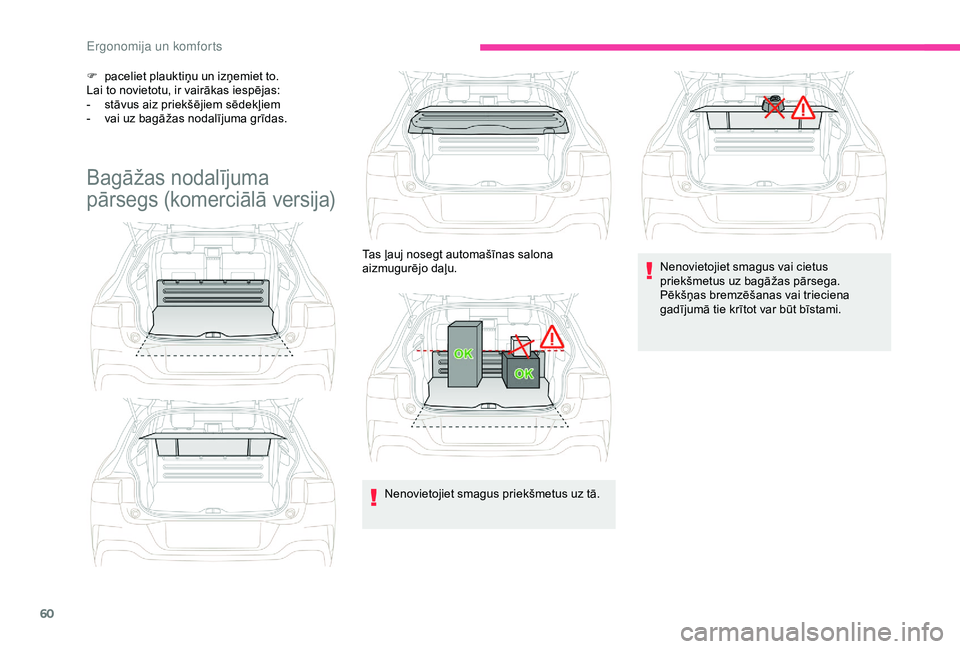 CITROEN C4 CACTUS 2019 Lietošanas Instrukcija (in Latvian) 60
F paceliet plauktiņu un izņemiet to.
Lai to novietotu, ir vairākas iespējas:
-
s
tāvus aiz priekšējiem sēdekļiem
-
v
ai uz bagāžas nodalījuma grīdas.
Bagāžas nodalījuma
pārs CITROEN C4 CACTUS 2019 Lietošanas Instrukcija (in Latvian) 60
F paceliet plauktiņu un izņemiet to.
Lai to novietotu, ir vairākas iespējas:
-
s
tāvus aiz priekšējiem sēdekļiem
-
v
ai uz bagāžas nodalījuma grīdas.
Bagāžas nodalījuma
pārs