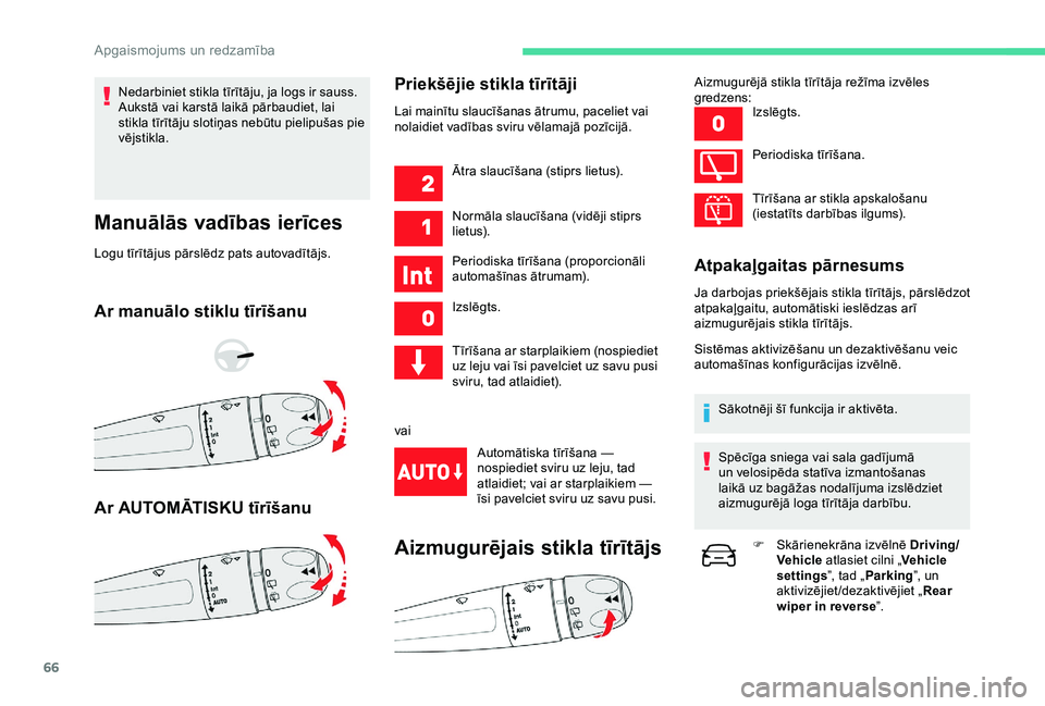 CITROEN C4 CACTUS 2019 Lietošanas Instrukcija (in Latvian) 66
Nedarbiniet stikla tīrītāju, ja logs ir sauss.
Aukstā vai karstā laikā pārbaudiet, lai
stikla tīrītāju slotiņas nebūtu pielipušas pie
vējstikla.
Manuālās vadības ierīces
Logu t CITROEN C4 CACTUS 2019 Lietošanas Instrukcija (in Latvian) 66
Nedarbiniet stikla tīrītāju, ja logs ir sauss.
Aukstā vai karstā laikā pārbaudiet, lai
stikla tīrītāju slotiņas nebūtu pielipušas pie
vējstikla.
Manuālās vadības ierīces
Logu t