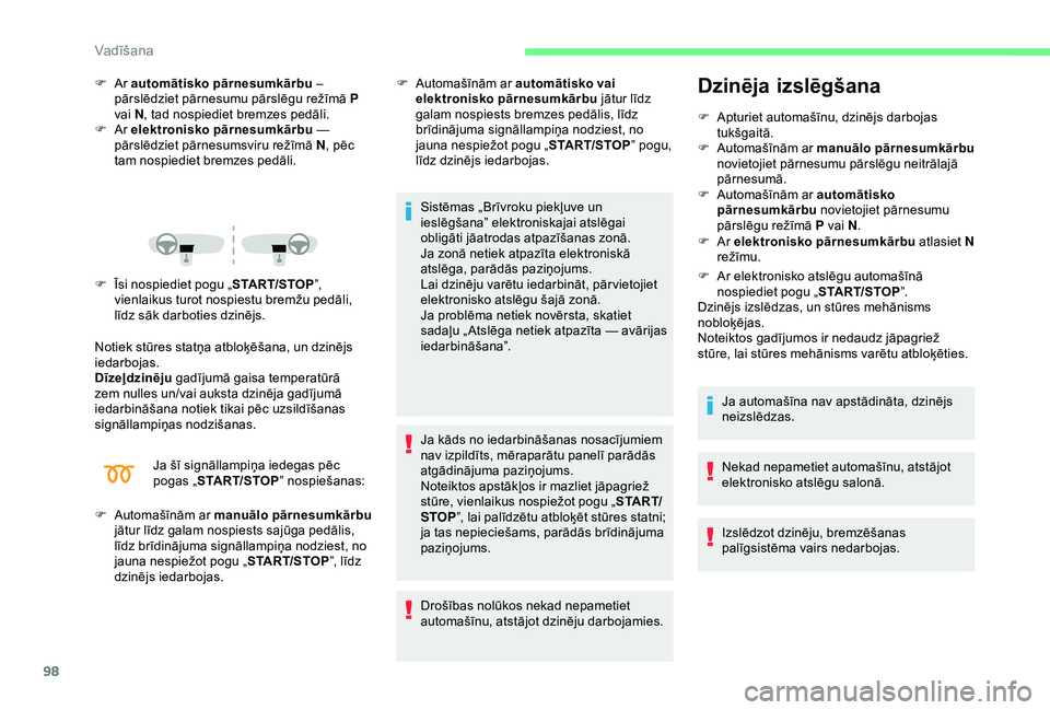 CITROEN C4 CACTUS 2019 Lietošanas Instrukcija (in Latvian) 98
F Ar automātisko pārnesumkārbu –
pārslēdziet pārnesumu pārslēgu režīmā P
vai N , tad nospiediet bremzes pedāli.
F
A
r elektronisko pārnesumkārbu
—
pārslēdziet pārnesum CITROEN C4 CACTUS 2019 Lietošanas Instrukcija (in Latvian) 98
F Ar automātisko pārnesumkārbu –
pārslēdziet pārnesumu pārslēgu režīmā P
vai N , tad nospiediet bremzes pedāli.
F
A
r elektronisko pārnesumkārbu
—
pārslēdziet pārnesum