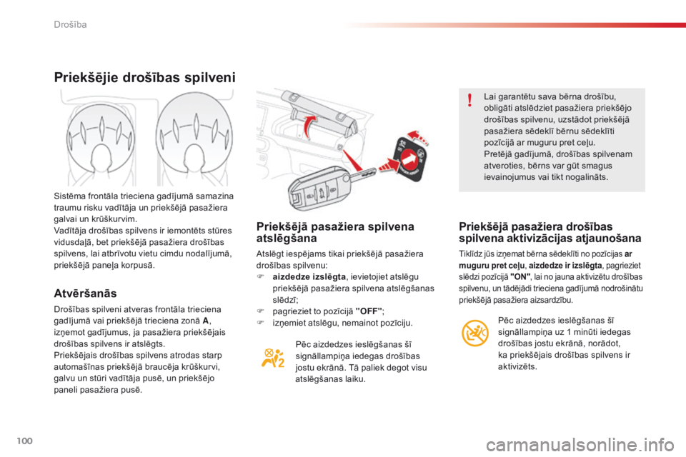CITROEN C4 CACTUS 2018 Lietošanas Instrukcija (in Latvian) 100
C4-cactus_lv_Chap05_securite_ed01-2016
Priekšējā pasažiera spilvena
atslēgšana
Atslēgt iespējams tikai priekšējā pasažiera
drošības spilvenu:
F
aiz
dedze izslēgta , ievietojiet a CITROEN C4 CACTUS 2018 Lietošanas Instrukcija (in Latvian) 100
C4-cactus_lv_Chap05_securite_ed01-2016
Priekšējā pasažiera spilvena
atslēgšana
Atslēgt iespējams tikai priekšējā pasažiera
drošības spilvenu:
F
aiz
dedze izslēgta , ievietojiet a