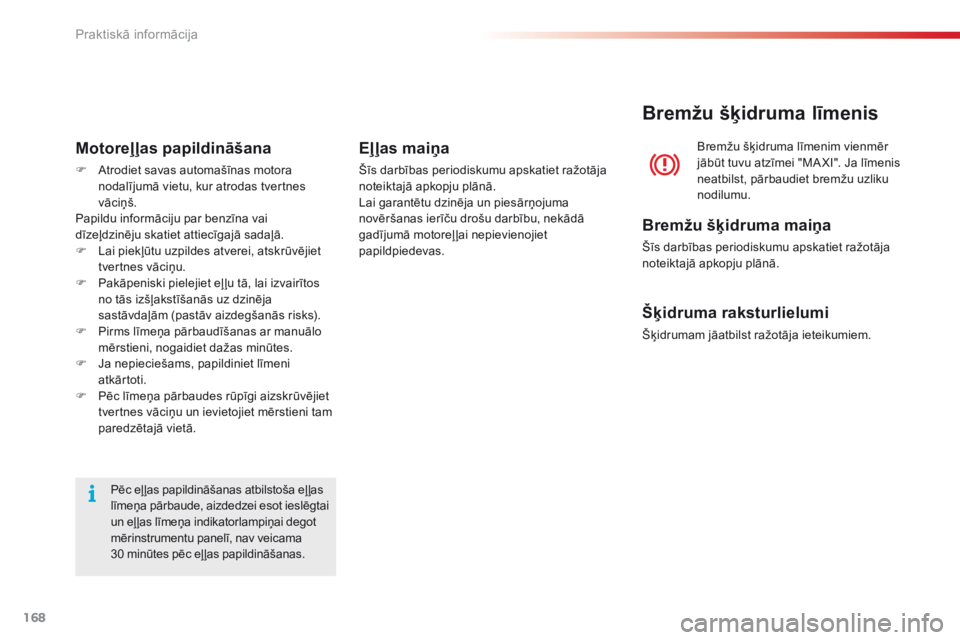 CITROEN C4 CACTUS 2016 Lietošanas Instrukcija (in Latvian) 168
C4-cactus_lv_Chap07_info-pratiques_ed01-2015
Pēc eļ ļas papildināšanas atbilstoša eļ ļas
līmeņa pārbaude, aizdedzei esot ieslēgtai
un eļ ļas līmeņa indikatorlampiņai degot
mēr CITROEN C4 CACTUS 2016 Lietošanas Instrukcija (in Latvian) 168
C4-cactus_lv_Chap07_info-pratiques_ed01-2015
Pēc eļ ļas papildināšanas atbilstoša eļ ļas
līmeņa pārbaude, aizdedzei esot ieslēgtai
un eļ ļas līmeņa indikatorlampiņai degot
mēr