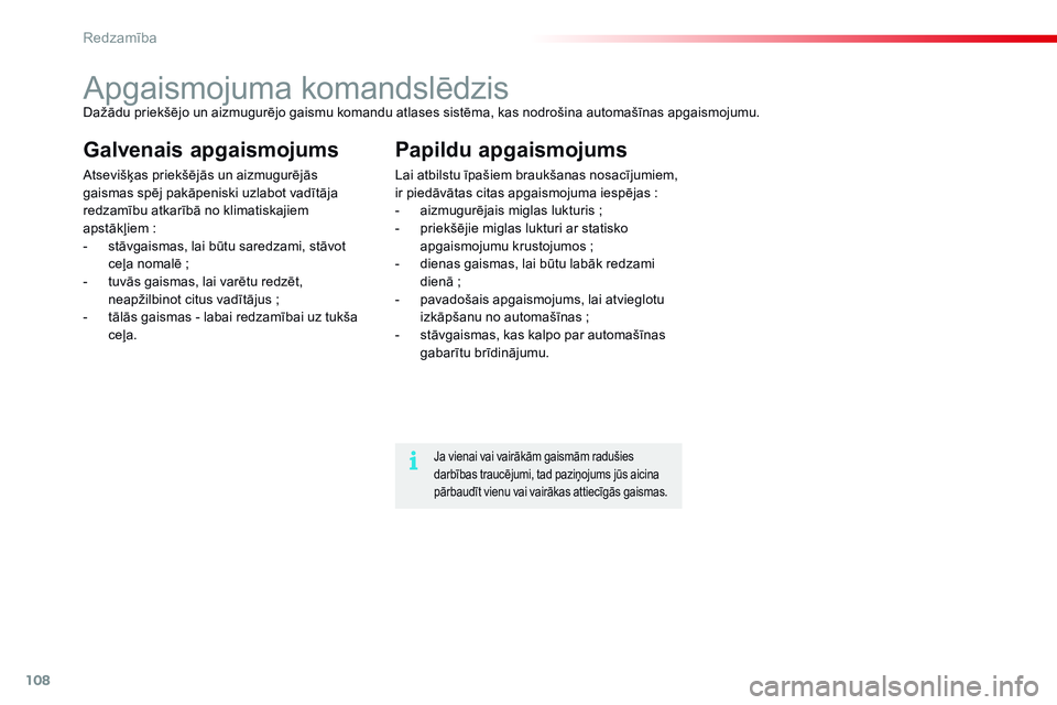 CITROEN C4 CACTUS 2015 Lietošanas Instrukcija (in Latvian) 108
C4-cactus_lv_Chap06_visibilite_ed02-2014
Apgaismojuma komandslēdzisDažādu priekšējo un aizmugurējo gaismu komandu atlases sistēma, kas nodrošina automašīnas apgaismojumu.
Galvenais apgai CITROEN C4 CACTUS 2015 Lietošanas Instrukcija (in Latvian) 108
C4-cactus_lv_Chap06_visibilite_ed02-2014
Apgaismojuma komandslēdzisDažādu priekšējo un aizmugurējo gaismu komandu atlases sistēma, kas nodrošina automašīnas apgaismojumu.
Galvenais apgai