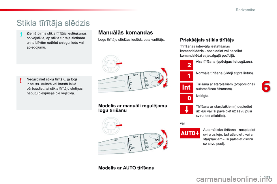 CITROEN C4 CACTUS 2015 Lietošanas Instrukcija (in Latvian) 117
C4-cactus_lv_Chap06_visibilite_ed02-2014
Stikla tīrītāja slēdzis
Manuālās komandas
Logu tīrītāju slēdžus ieslēdz pats vadītājs.
Modelis ar AUTO tīrīšanu Modelis ar manuāli regul CITROEN C4 CACTUS 2015 Lietošanas Instrukcija (in Latvian) 117
C4-cactus_lv_Chap06_visibilite_ed02-2014
Stikla tīrītāja slēdzis
Manuālās komandas
Logu tīrītāju slēdžus ieslēdz pats vadītājs.
Modelis ar AUTO tīrīšanu Modelis ar manuāli regul