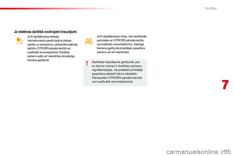 CITROEN C4 CACTUS 2015 Lietošanas Instrukcija (in Latvian) 137
C4-cactus_lv_Chap07_securite_ed02-2014
Ja šī signāllampiņa mirgo, bez kavēšanās
sazinieties ar CITROËN pārstāvniecību
vai kvalificētu remontdarbnīcu. Spēcīga
trieciena gadījumā CITROEN C4 CACTUS 2015 Lietošanas Instrukcija (in Latvian) 137
C4-cactus_lv_Chap07_securite_ed02-2014
Ja šī signāllampiņa mirgo, bez kavēšanās
sazinieties ar CITROËN pārstāvniecību
vai kvalificētu remontdarbnīcu. Spēcīga
trieciena gadījumā