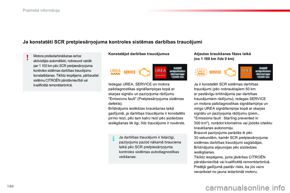 CITROEN C4 CACTUS 2015 Lietošanas Instrukcija (in Latvian) 164
C4-cactus_lv_Chap09_info-pratiques_ed02-2014
Ja konstatēti SCR pretpiesārņojuma kontroles sistēmas darbības traucējumi
Konstatējot darbības traucējumusAtļautas braukšanas fāzes laikā CITROEN C4 CACTUS 2015 Lietošanas Instrukcija (in Latvian) 164
C4-cactus_lv_Chap09_info-pratiques_ed02-2014
Ja konstatēti SCR pretpiesārņojuma kontroles sistēmas darbības traucējumi
Konstatējot darbības traucējumusAtļautas braukšanas fāzes laikā