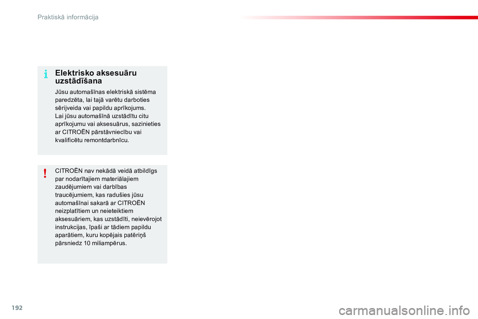 CITROEN C4 CACTUS 2015 Lietošanas Instrukcija (in Latvian) 192
C4-cactus_lv_Chap09_info-pratiques_ed02-2014
CITROËN nav nekādā veidā atbildīgs
par nodarītajiem materiālajiem
zaudējumiem vai darbības
traucējumiem, kas radušies jūsu
automašīna CITROEN C4 CACTUS 2015 Lietošanas Instrukcija (in Latvian) 192
C4-cactus_lv_Chap09_info-pratiques_ed02-2014
CITROËN nav nekādā veidā atbildīgs
par nodarītajiem materiālajiem
zaudējumiem vai darbības
traucējumiem, kas radušies jūsu
automašīna