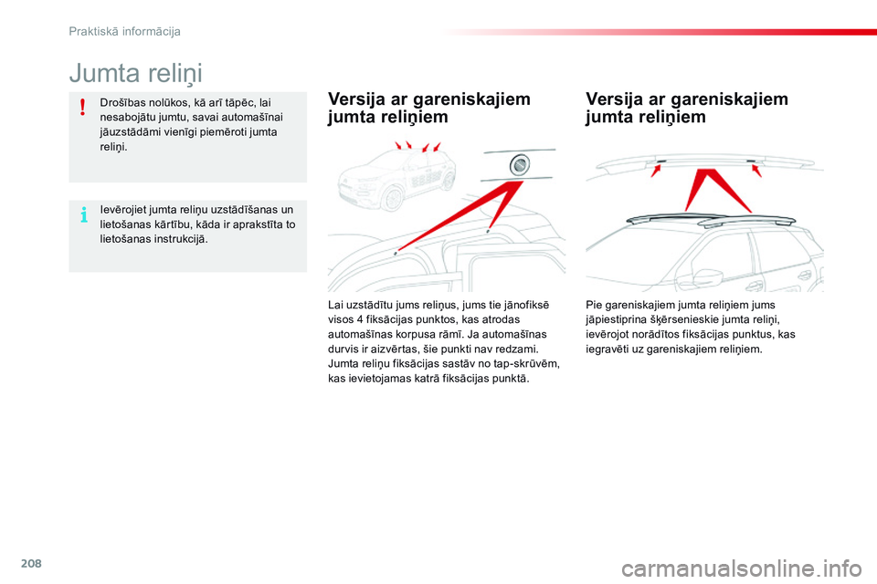 CITROEN C4 CACTUS 2015 Lietošanas Instrukcija (in Latvian) 208
C4-cactus_lv_Chap09_info-pratiques_ed02-2014
Jumta reliņi
Drošības nolūkos, kā arī tāpēc, lai
nesabojātu jumtu, savai automašīnai
jāuzstādāmi vienīgi piemēroti jumta
reliņi.
Ie CITROEN C4 CACTUS 2015 Lietošanas Instrukcija (in Latvian) 208
C4-cactus_lv_Chap09_info-pratiques_ed02-2014
Jumta reliņi
Drošības nolūkos, kā arī tāpēc, lai
nesabojātu jumtu, savai automašīnai
jāuzstādāmi vienīgi piemēroti jumta
reliņi.
Ie
